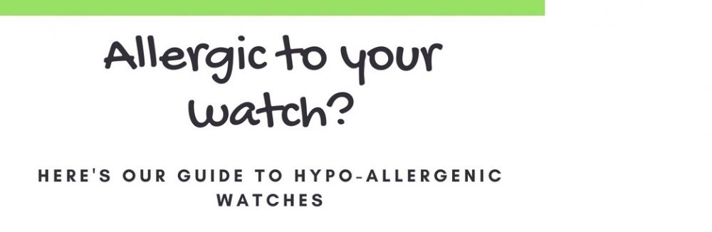 Touching on Hypo-allergenic watches 